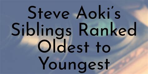 7 Steve Aoki’s Siblings Ranked Oldest to Youngest